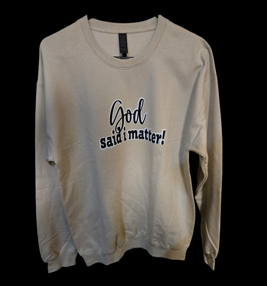 GOD SAID I MATTER SWEATSHIRT