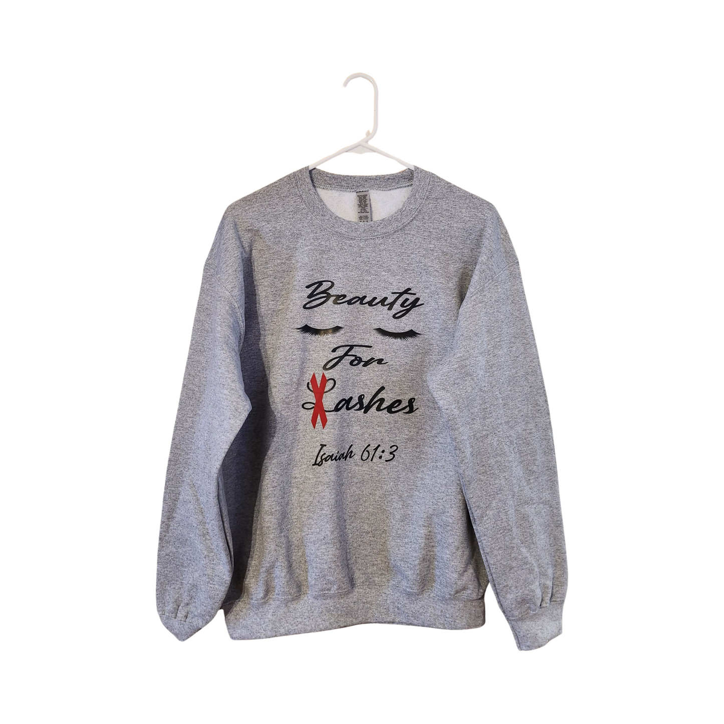 Beauty for ashes sweatshirt